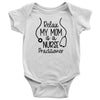 ODDITEES Relax My Mom is A Nurse Practitioner Baby Bodysuit White