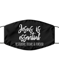 Religious Christian Face Mask Jesus Is Essential Forever Washable And Reusable 100% Polyester Made In The USA