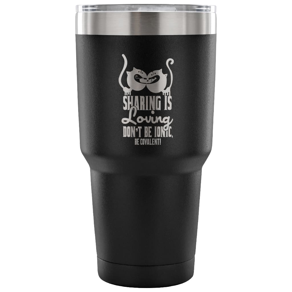 Science Cat Travel Mug Don't Be Ionic Be Covalent 30 oz Stainless Steel Tumbler
