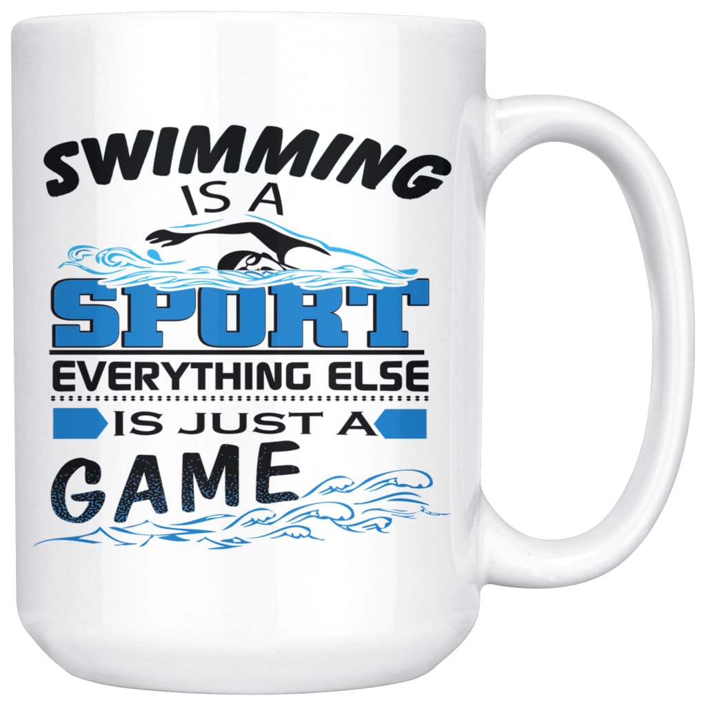 Swimmers Mug Swimming Is A Sport Everything Else A Game 15oz White Coffee Mugs