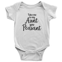 Take Me To My Aunt You Peasant Funny Baby Bodysuit