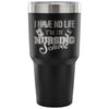 Travel Mug I Have No Life I'm In Nursing School 30 oz Stainless Steel Tumbler