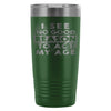 Travel Mug I See No Good Reason To Act My Age 20oz Stainless Steel Tumbler