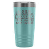 Travel Mug I See No Good Reason To Act My Age 20oz Stainless Steel Tumbler