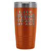 Travel Mug I See No Good Reason To Act My Age 20oz Stainless Steel Tumbler