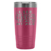 Travel Mug I See No Good Reason To Act My Age 20oz Stainless Steel Tumbler