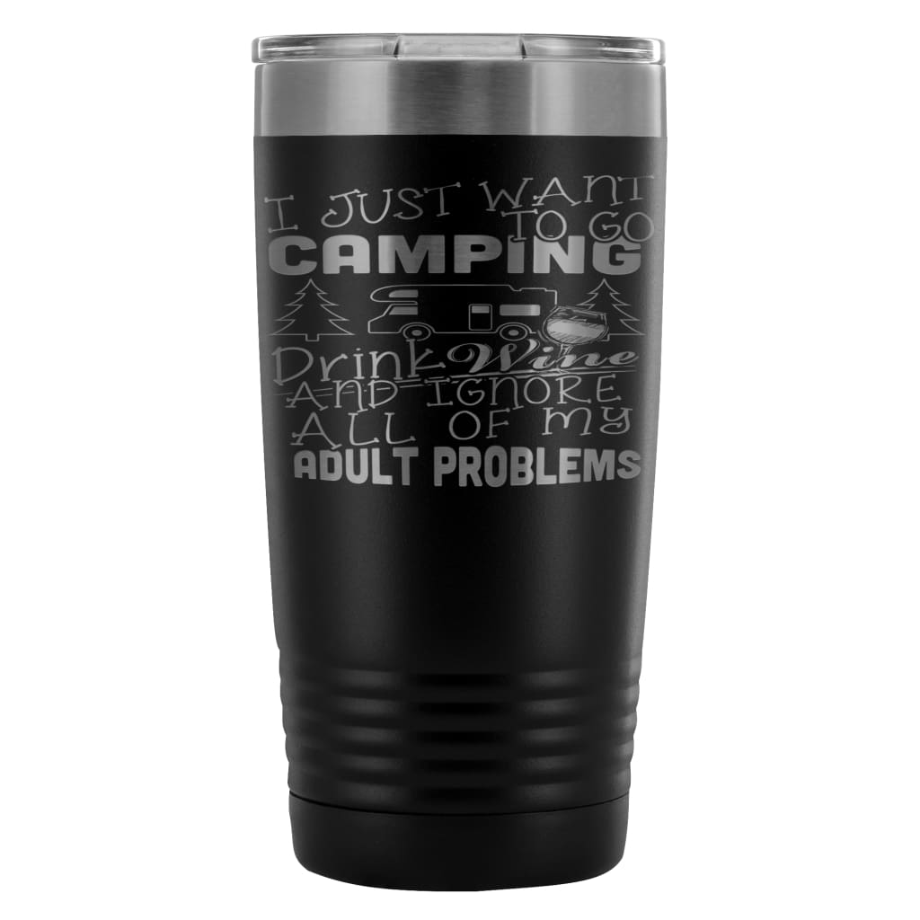 Travel Mug Just Want To Go Camping Drink Wine And 20oz Stainless Steel Tumbler