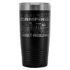 Travel Mug Just Want To Go Camping Drink Wine And 20oz Stainless Steel Tumbler