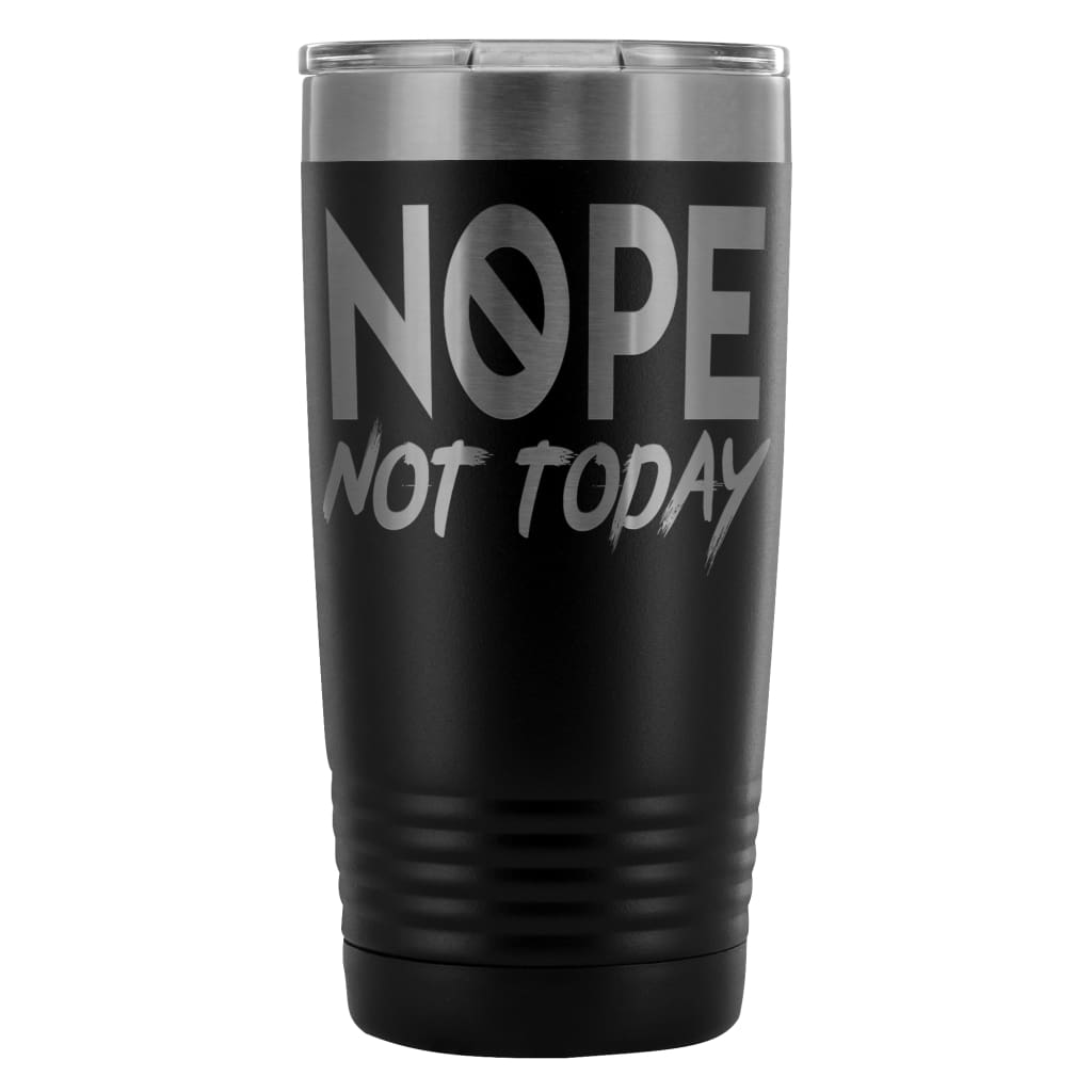 Travel Mug Nope Not Today 20oz Stainless Steel Tumbler