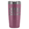 Travel Mug Science Helps You Prove Others Are Dumb 20oz Stainless Steel Tumbler