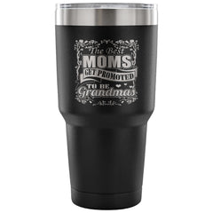 Travel Mug The Best Moms Get Promoted To Grandma 30 oz Stainless Steel Tumbler