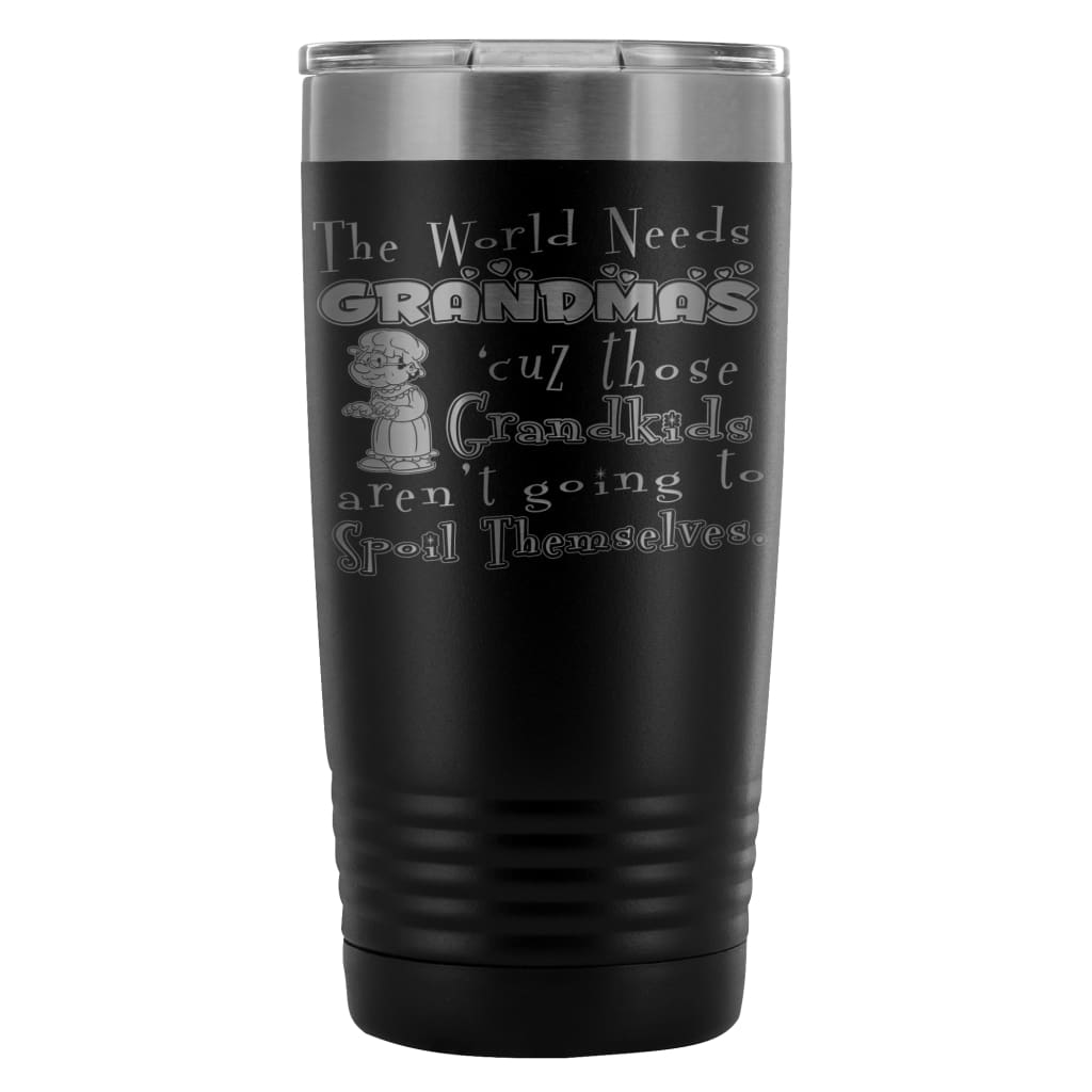Travel Mug The World Needs Grandmas 'cuz 20oz Stainless Steel Tumbler