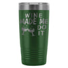 Travel Mug Wine Made Me Do It 20oz Stainless Steel Tumbler