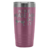 Travel Mug Wine Made Me Do It 20oz Stainless Steel Tumbler