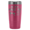 Travel Mug Wine Made Me Do It 20oz Stainless Steel Tumbler