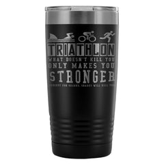 Triathlon Travel Mug What Doesnt Kill You Makes 20oz Stainless Steel Tumbler