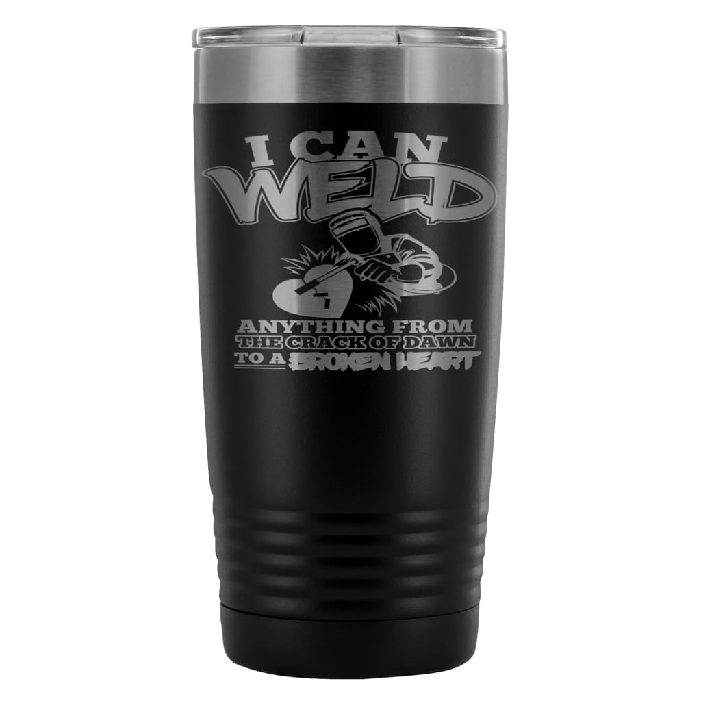 Welding Travel Mug I Can Weld Anything From The 20oz Stainless Steel Tumbler