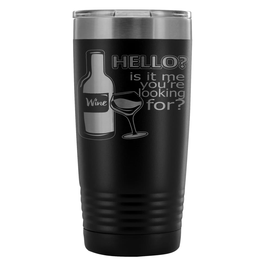 Wine Travel Mug Hello Is It Me Youre Looking For 20oz Stainless Steel Tumbler