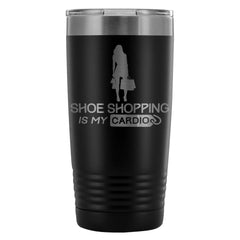 Womens Travel Mug Shoe Shopping Is My Cardio 20oz Stainless Steel Tumbler