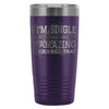 Yes Im Single Youre Gonna Have To Be Amazing To 20oz Stainless Steel Tumbler