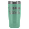 Yes Im Single Youre Gonna Have To Be Amazing To 20oz Stainless Steel Tumbler