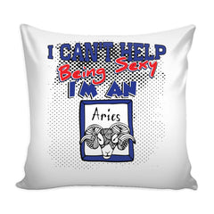 Zodiac Astrology Graphic Pillow Cover I Cant Help Being Sexy I'm An Aries
