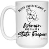 State Trooper Mug Never Underestimate A Woman Who Is Also A State Trooper Coffee Cup 15oz White 21504