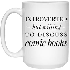Funny Comic Book Collector Mug Introverted But Willing To Discuss Comic Books Coffee Cup 15oz White 21504