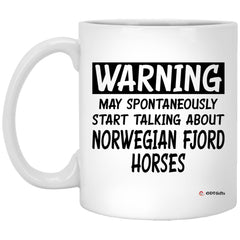 ODTGifts Funny Norwegian Fjord Horse Mug Warning May Spontaneously Start Talking About Norwegian Fjord Horses Coffee Cup 11oz White XP8434
