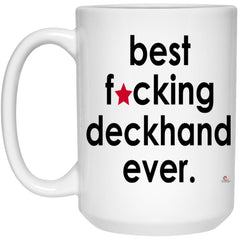 Funny Deckhand Mug B3st F-cking Deckhand Ever Coffee Cup 15oz White 21504