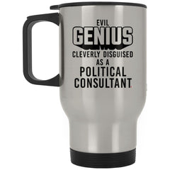 Funny Political Consultant Travel Mug Evil Genius Cleverly Disguised As A Political Consultant 14oz Stainless Steel XP8400S