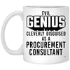 Funny Procurement Consultant Mug Evil Genius Cleverly Disguised As A Procurement Consultant Coffee Cup 11oz White XP8434