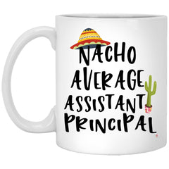 Funny Assistant Principal Mug Nacho Average Assistant Principal Coffee Cup 11oz White XP8434