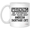 Funny American Shorthair Cat Mug Warning May Spontaneously Start Talking About American Shorthair Cats Coffee Cup 11oz White XP8434