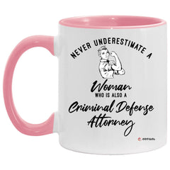 Criminal Defense Attorney Mug Never Underestimate A Woman Who Is Also A Criminal Defense Attorney Coffee Cup Two Tone Pink 11oz AM11OZ