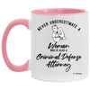 Criminal Defense Attorney Mug Never Underestimate A Woman Who Is Also A Criminal Defense Attorney Coffee Cup Two Tone Pink 11oz AM11OZ