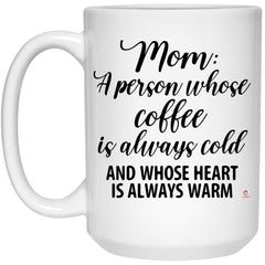 LANKEST Heartwarming Coffee Mug for Mothers Mom A Person Whose Coffee Is Always Cold And Whose Heart Is Always Warm Coffee Cup 15oz White 21504