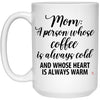 LANKEST Heartwarming Coffee Mug for Mothers Mom A Person Whose Coffee Is Always Cold And Whose Heart Is Always Warm Coffee Cup 15oz White 21504