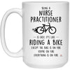 Funny Being A Nurse Practitioner Is Easy It's Like Riding A Bike Except Coffee Cup 15oz White 21504