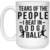 Funny Dodgeball Mug Tears Of The People I Beat In Dodgeball Coffee Cup 15oz White 21504