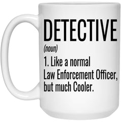 Funny Detective Mug Like A Normal Law Enforcement Officer But Much Cooler Coffee Cup 15oz White 21504