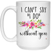 Bridesmaid Proposal Mug I Can't Say I Do Without You Coffee Cup 15oz White 21504