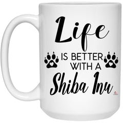 Funny Shiba Inu Dog Mug Life Is Better With A Shiba Inu Coffee Cup 15oz White 21504