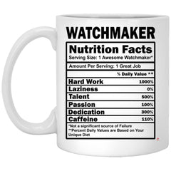 Funny Watchmaker Mug Watchmaker Nutrition Facts Coffee Cup 11oz White XP8434