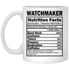 Funny Watchmaker Mug Watchmaker Nutrition Facts Coffee Cup 11oz White XP8434