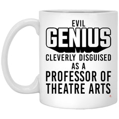 Funny Professor of Theatre Arts Mug Evil Genius Cleverly Disguised As A Professor of Theatre Arts Coffee Cup 11oz White XP8434