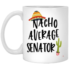 Funny Senator Mug Nacho Average Senator Coffee Cup 11oz White XP8434