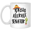 Funny Senator Mug Nacho Average Senator Coffee Cup 11oz White XP8434