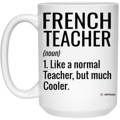 Funny French Teacher Mug Like A Normal Teacher But Much Cooler Coffee Cup 15oz White 21504