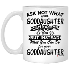 Funny Goddaughter Mug Ask Not What Your Goddaughter Can Do For You Coffee Cup 11oz White XP8434
